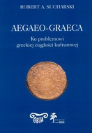 Robert A. Sucharski, AEGAEO-GRAECA. Ku problemowi greckiej ciągłości kulturowej 
