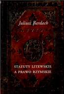 Juliusz Bardach, Statuty litewskie a prawo rzymskie.  